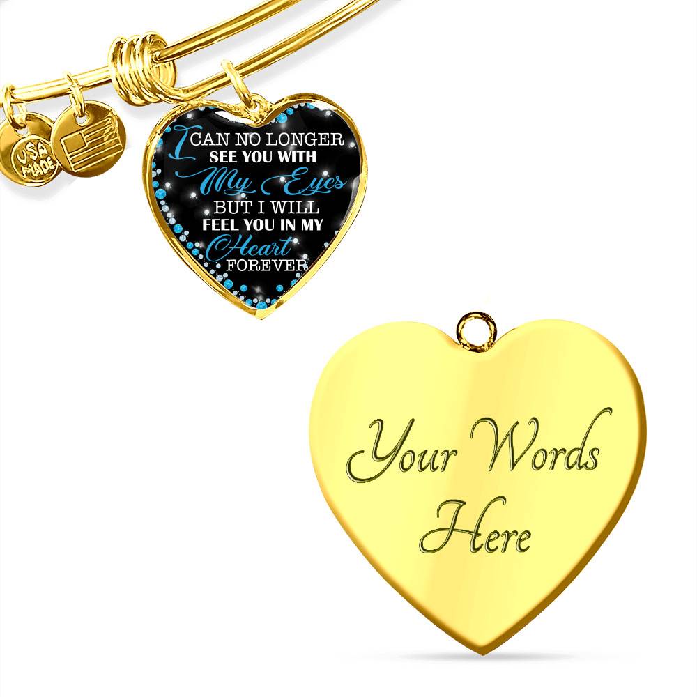 I Can No Longer See You with My Eyes but I Will Feel You in My Heart Forever Memorial Heart Pendant Necklace - Bangle I Can No Longer See You with My Eyes but I Will Feel You in My Heart Forever Memorial Heart Pendant Necklace - Bangle