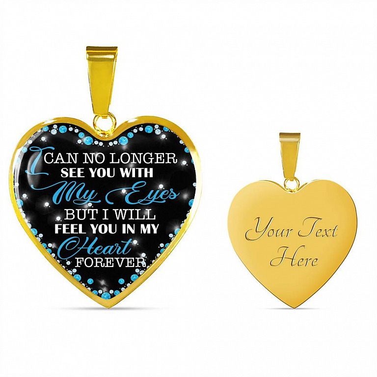 I Can No Longer See You with My Eyes but I Will Feel You in My Heart Forever Memorial Heart Pendant Necklace - Bangle