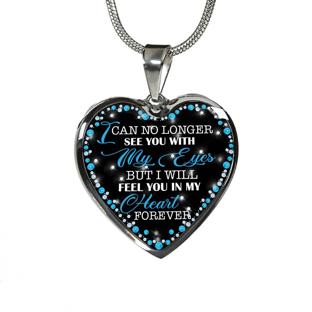 I Can No Longer See You with My Eyes but I Will Feel You in My Heart Forever Memorial Heart Pendant Necklace - Bangle I Can No Longer See You with My Eyes but I Will Feel You in My Heart Forever Memorial Heart Pendant Necklace - Bangle