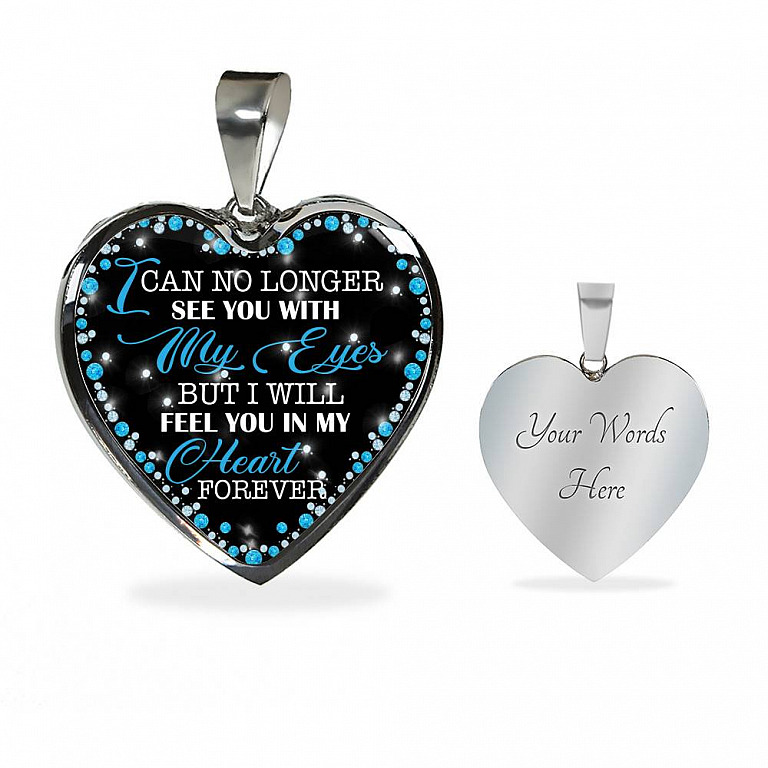 I Can No Longer See You with My Eyes but I Will Feel You in My Heart Forever Memorial Heart Pendant Necklace - Bangle