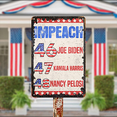 Impeach 46 47 48 Joe Biden Kamala Harris Nancy Pelosi Decorative Metal Sign - Anti Biden Harris Outdoor Decor