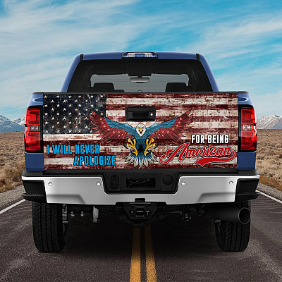 I Will Never Apologize For Being American Eagle Truck Tailgate Decal Sticker Wrap - Proud American Vinyl Graphic Decal