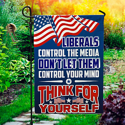 Liberals Control The Media Don't Let Them Control Your Mind Garden Flag - House Flag - Republican Flag