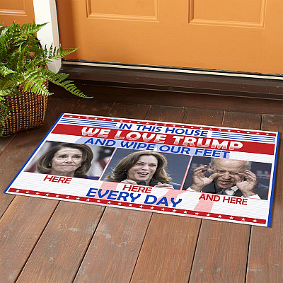 Alternative view of In This House We Love Trump And Wipe Our Feet Here Here And Here Every Day House Doormat - Anti Biden Outdoor Doormat