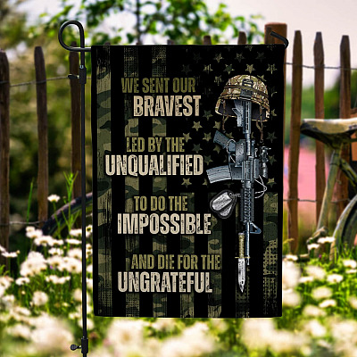 We Sent Our Bravest Led By The Unqualified To Do The Impossible Decorative Garden Flag - House Flag