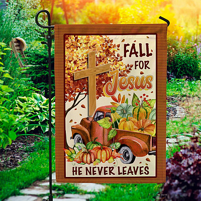 Fall For Jesus He Never Leaves Decorative Garden Flag - Jesus House Flag - Wall Flag