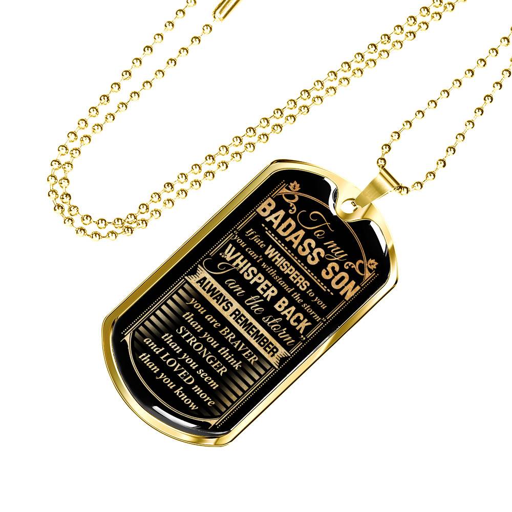 To My Badass Son If Fate Whispers To You You Can't Withstand The Storm I Am The Storm Dog Tag Pendant Necklace