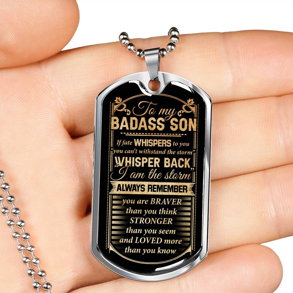 To My Badass Son If Fate Whispers To You You Can't Withstand The Storm I Am The Storm Dog Tag Pendant Necklace