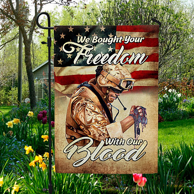 We Bought Your Freedom With Our Blood Veteran Outdoor Indoor Decorative Garden Flag - House Flag - Wall Flag
