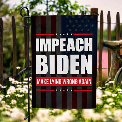 Impeach Biden Make Lying Wrong Again Garden Flag - Anti Joe Biden Not My President House Flag