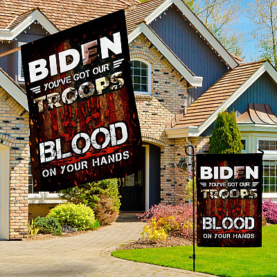 Alternative view of Biden You've Got Our Troops Blood On Your Hands Flag - American Troops Afghanistan Garden Flag - House Flag