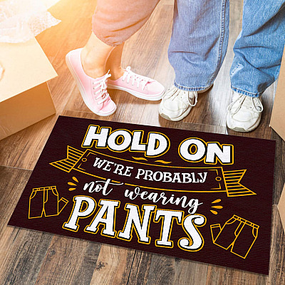 Alternative view of Hold On We're Probably Not Wearing Pants Funny Welcome Rug Entrance Indoor Outdoor Decorative Doormat