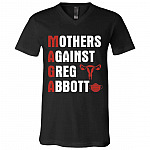 Mothers Against Greg Abbott T-Shirt - V-Neck Shirt, Black, V-Neck T-Shirt