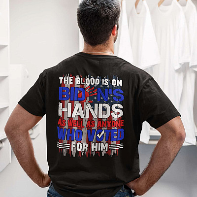 Alternative view of The Blood Is On Biden's Hands As Well As Anyone Who Voted For Him Print On Back Only T-Shirt - V-Neck Shirt