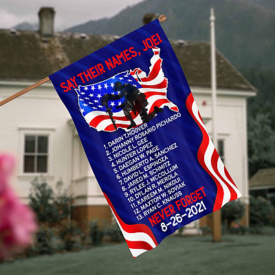 Say Their Names Joe Names Of Fallen Soldiers 13 Heroes Garden Flag - Biden Has Blood On His Hands Flag