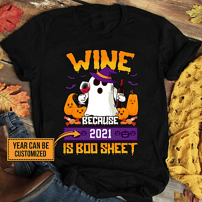 Personalized Year Wine Because 2021 Is Boo Sheet T-Shirt - Funny Boo Halloween Shirt - V-Neck Shirt - Hoodie