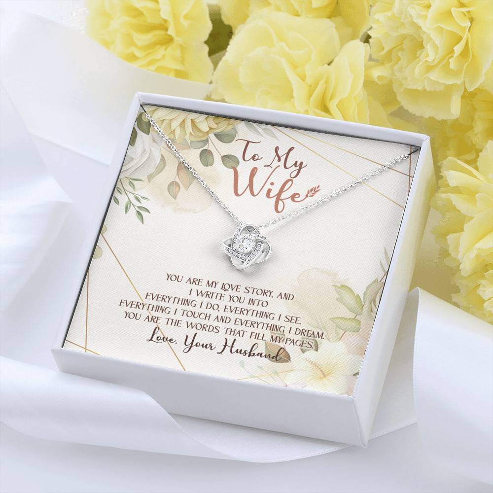 To My Wife From Husband You Are My Love Story You Are The Words That Fill My Pages Love Knot Necklace