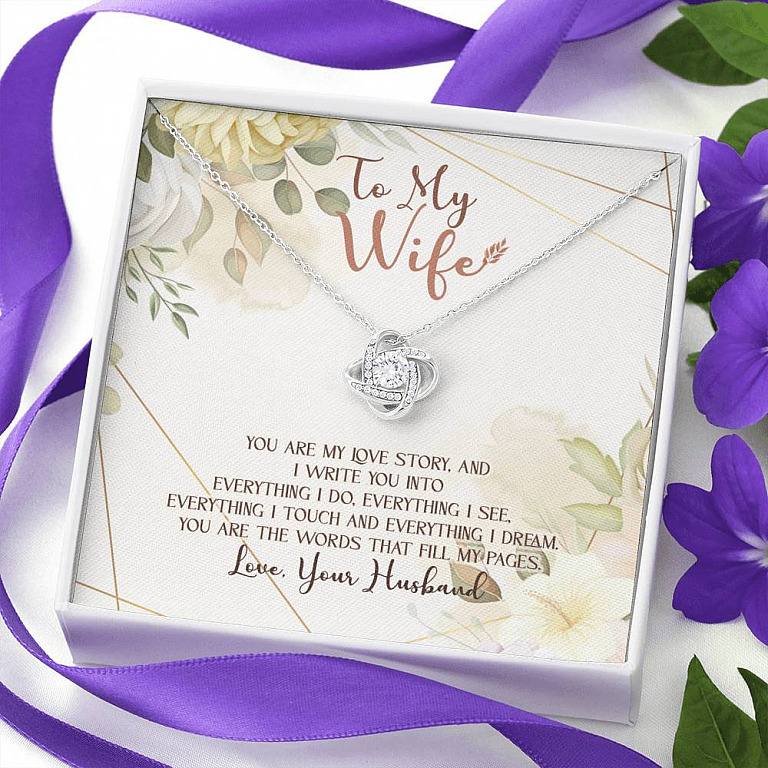 To My Wife From Husband You Are My Love Story You Are The Words That Fill My Pages Love Knot Necklace
