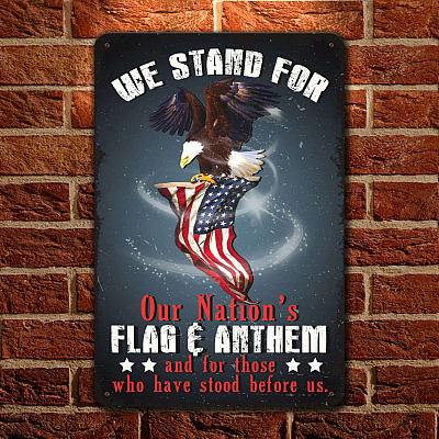 We Stand For Our Nation's Flag And Anthem Decorative Metal Sign - American Patriotic Indoor Outdoor Decor