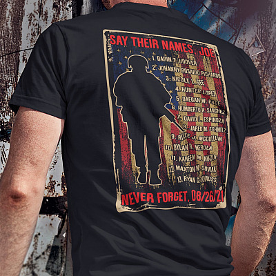 Alternative view of Names Of 13 Fallen Soldiers Heroes Afghanistan Never Forget 08/26/21 Say Their Names Joe Print On Back T-shirt