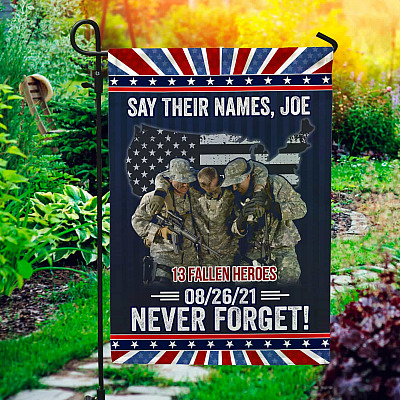Say Their Names Joes 08/26/21 Never Forget Flag - 13 Fallen Soldiers Afghanistan Garden Flag - House Flag