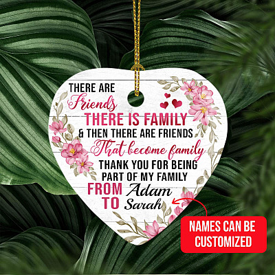 There Is Family and Then They Are Friends that Become Family Personalized Decorative Christmas Ornament Keepsake – Holiday Heart Ornament