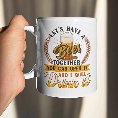 Let's Have a Beer Together You Can Open It and I Will Drink It Beer Mug Vintage Ceramic Coffee Mug - Beer Stein