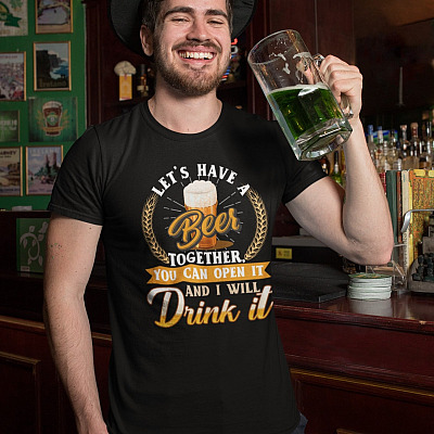 Alternative view of Let's Have a Beer Together You Can Open It and I Will Drink It Beer Shirt Vintage Funny Beer T-Shirt for Men