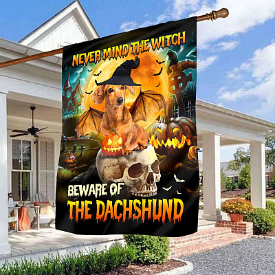 Never Mind The Witch Beware Of The Dachshund Outdoor House Flag - Dachshund Halloween Home Garden Flag