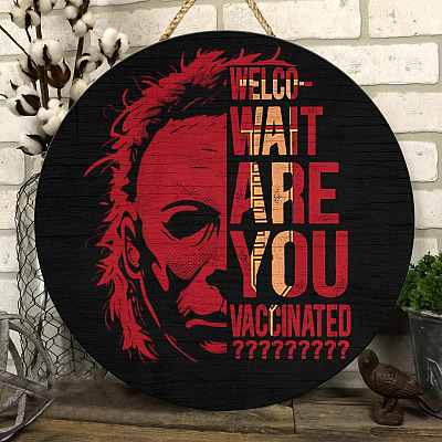 Michael Welcome Myers Wait Are You Vaccinated Halloween Door Sign - Only Vaccinated Vaccine Warning Front Porch Sign Decor Farmhouse