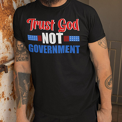 Alternative view of Trust God Not Government T-Shirt - Anti Government Shirt