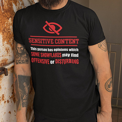 Alternative view of Sensitive Content This Person Has Opinions Which Some Snowflakes May Find Offensive Funny T-Shirt