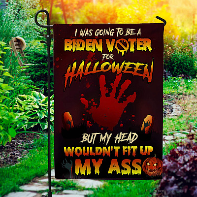 I Was Going To Be A Biden Voter For Halloween But My Head Wouldn't Fit Up My Ass Flag - Blood On His Hand House Flag