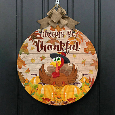 Always Be Thankful Turkey Decorative Circle Wooden Door Sign - Front Porch Sign Indoor Outdoor Decor Farmhouse