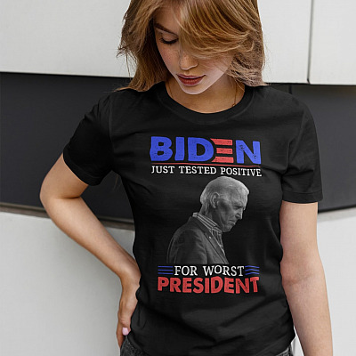 Alternative view of Biden Just Tested Positive For Worst President Funny T-Shirt - Anti Biden Shirt