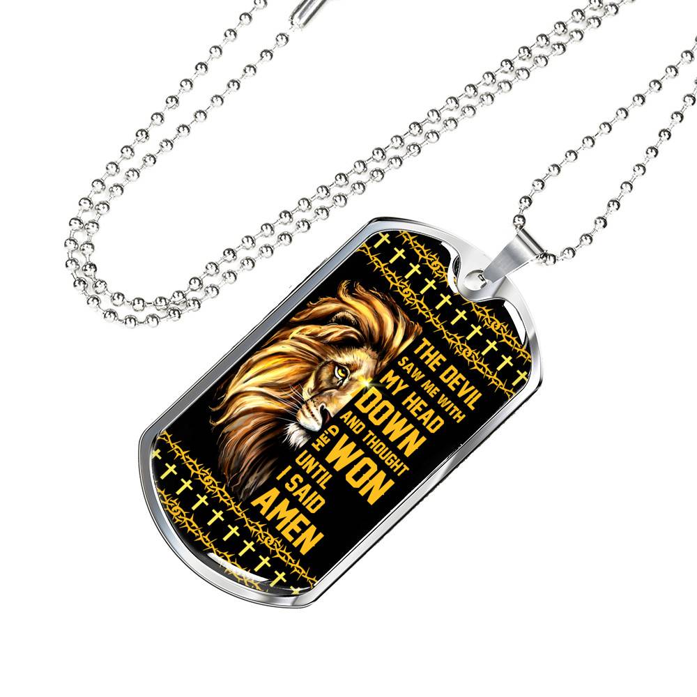 The Devil Saw Me with My Head Down and Thought He'd Won until I Said Amen Dog Tag Pendant Necklace