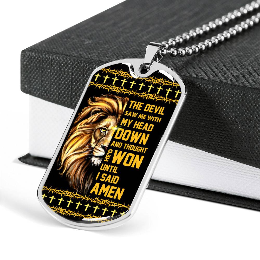 The Devil Saw Me with My Head Down and Thought He'd Won until I Said Amen Dog Tag Pendant Necklace