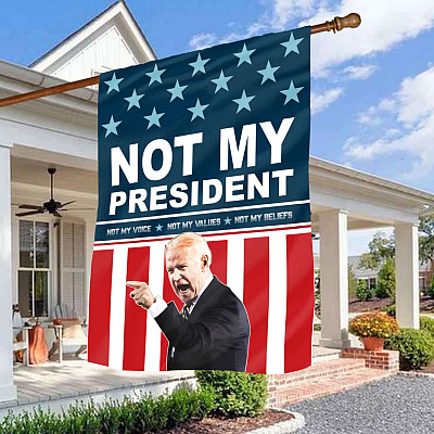 Biden Not My President Not My Voice Not My Values Not My Beliefs Outdoor Indoor Garden Flag - House Flag