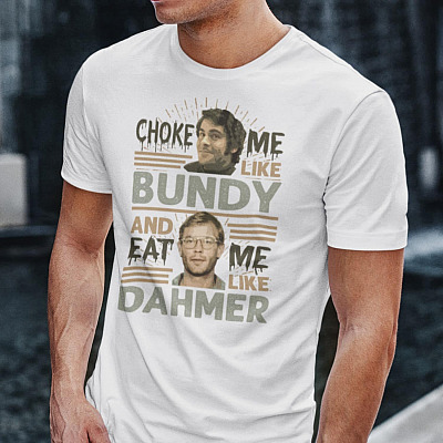 Alternative view of Choke Me Like Bundy And Eat Me Like Dahmer Bright T-Shirt - Halloween Horror Movie Serial Killer V- Neck Tee