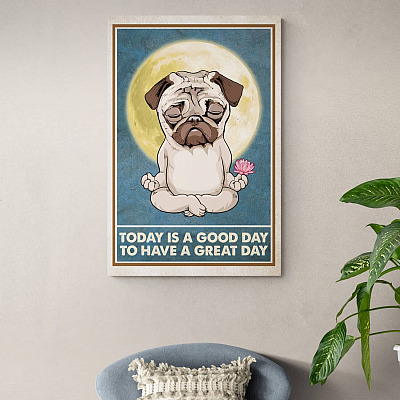 Alternative view of Today Is a Good Day to Have a Great Day Yoga Pug Gallery Wrapped Canvas Print - Funny Home Decor Wall Art for Dog Lovers
