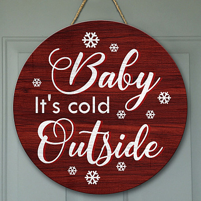 Snowflakes Baby It's Cold Outside Decorative Circle Wooden Door Sign - Front Porch Sign Indoor Outdoor Decor Farmhouse