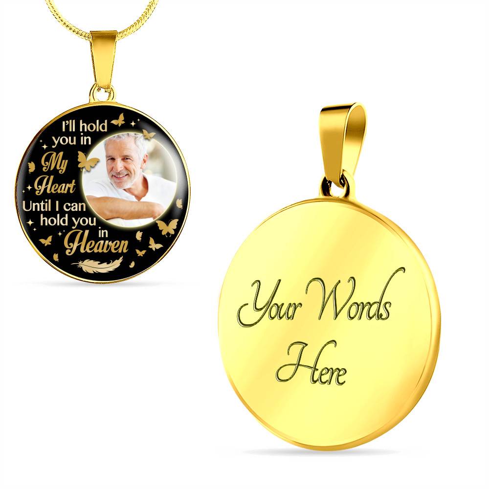 Custom Photo I'll Hold You In My Heart Until I Can Hold You In Heaven Feather Butterfly Memorial Circle Pendant Necklace Custom Photo I'll Hold You In My Heart Until I Can Hold You In Heaven Feather Butterfly Memorial Circle Pendant Necklace