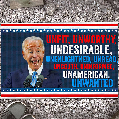 Unfit Unworthy Undesirable Unenlightned Unread Uncouth Anti Biden Entrance Indoor Outdoor Decorative Doormat