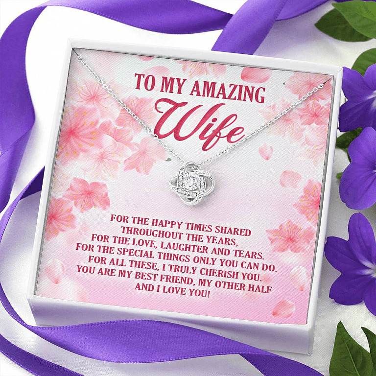 To My Amazing Wife For The Happy Times Shared Throughout The Years Love Knot Necklace