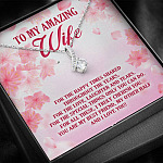To My Amazing Wife For The Happy Times Shared Throughout The Years Alluring Beauty Necklace