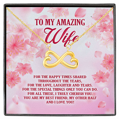 To My Amazing Wife For The Happy Times Shared Throughout The Years Infinity Heart Pendant Necklace