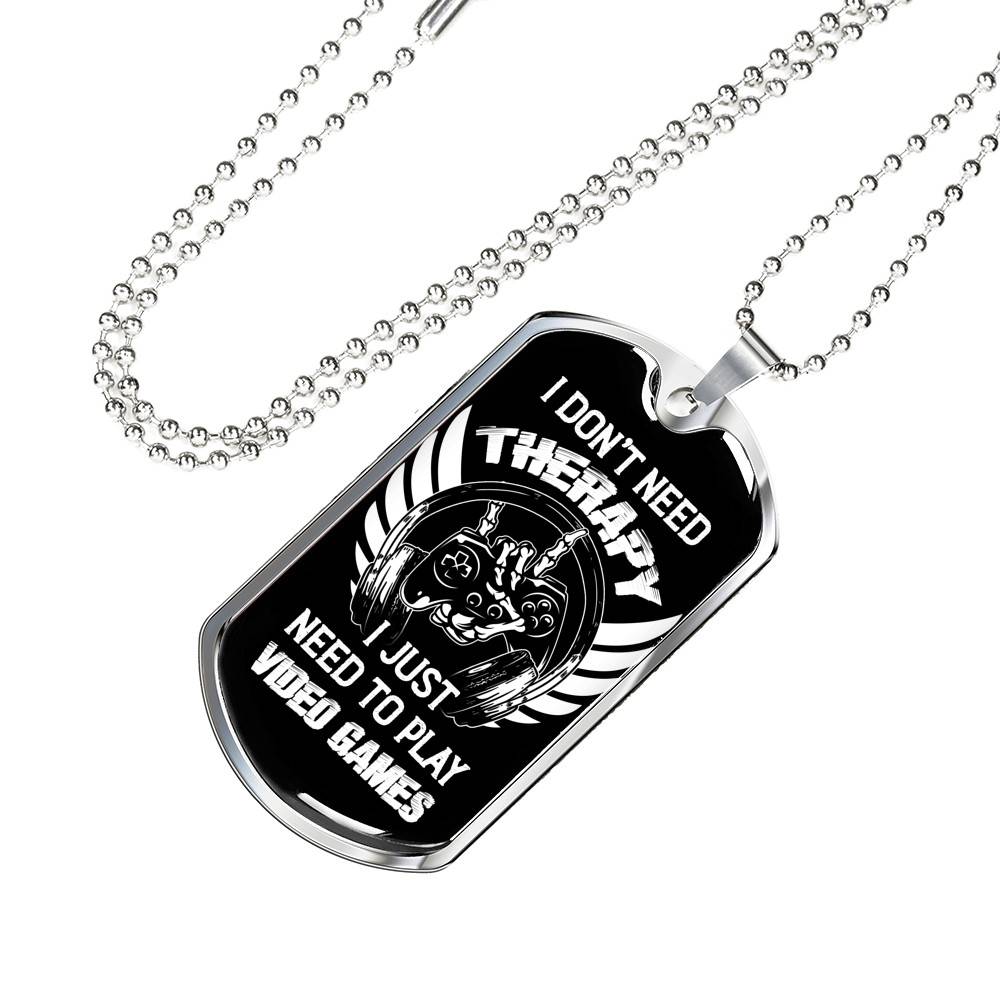 I Don't Need Therapy I Just Need To Play Video Games Dog Tag Necklace - Video Gaming Gamer Controller Necklace Gift