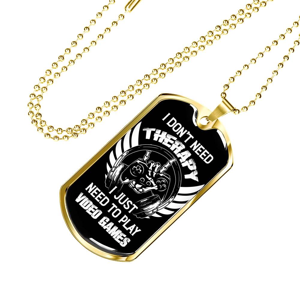 I Don't Need Therapy I Just Need To Play Video Games Dog Tag Necklace - Video Gaming Gamer Controller Necklace Gift