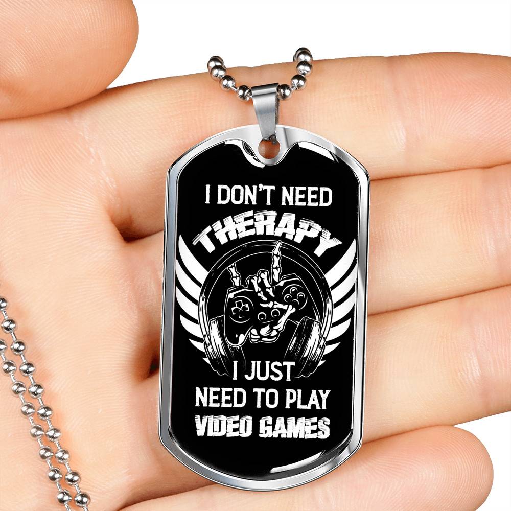 I Don't Need Therapy I Just Need To Play Video Games Dog Tag Necklace - Video Gaming Gamer Controller Necklace Gift
