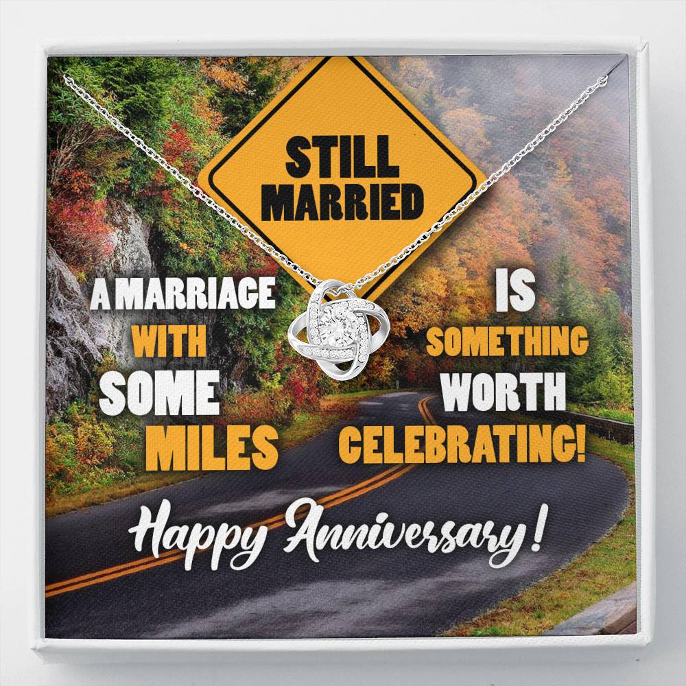 Still Married A Marriage With Some Miles Is Something Worth Celebrating Love Knot Necklace - Love Knot Necklace Still Married A Marriage With Some Miles Is Something Worth Celebrating Love Knot Necklace - Love Knot Necklace